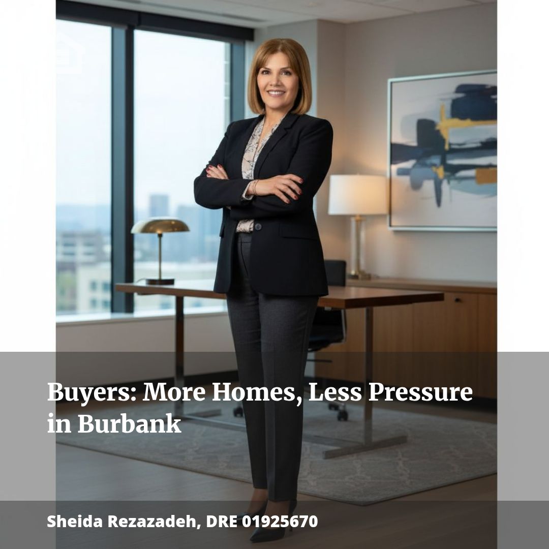 Buyers: More Homes, Less Pressure in Burbank
